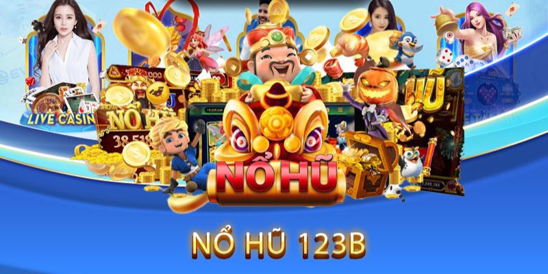 Game Nổ Hũ Uy Tín Nhất 2024 - Quy Tụ Siêu Phẩm Số 1 123B