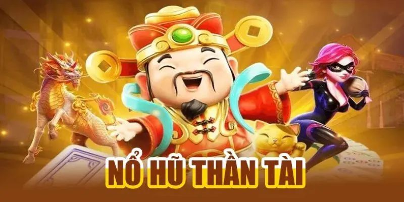 Giới thiệu về siêu phẩm game quay hũ Thần Tài hấp dẫn