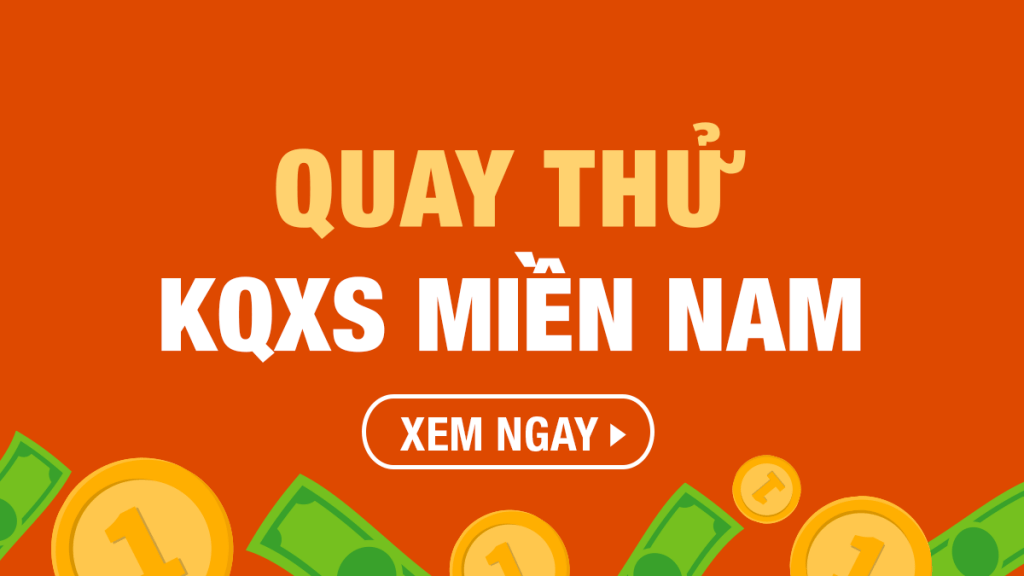 Quay Thử Xổ Số Miền Nam Là Gì? Mẹo Trúng Độc Đắc Siêu Dễ