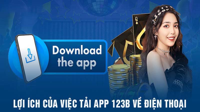 Tải app 123B linh hoạt đáp ứng nhu cầu mọi người 